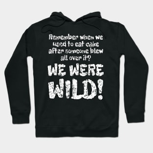 WE WERE WILD! Wear Out Distress Hoodie